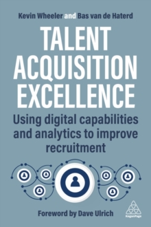 Image for Talent acquisition excellence  : using digital capabilities and analytics to improve recruitment