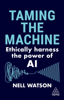 Image for Taming the Machine: Ethically Harness the Power of AI