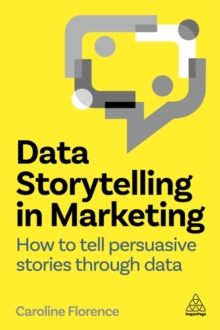 Image for Data storytelling in marketing  : how to tell persuasive stories through data