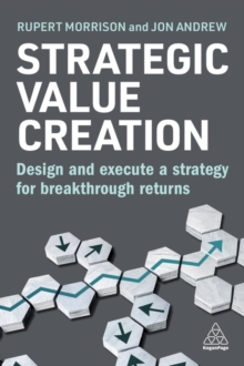 Image for Strategic value creation  : design and execute a strategy for breakthrough returns