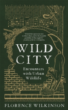 Wild City: Encounters With Urban Wildlife