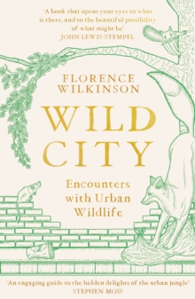 Image for Wild city  : encounters with urban wildlife