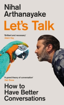 Let's talk  : how to have better conversations - Arthanayake, Nihal