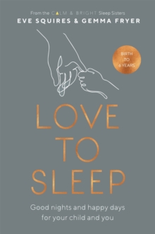 Love to Sleep: Good Nights and Happy Days for Your Child and You