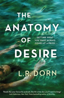 The Anatomy of Desire: ‘Reads like your favorite podcast, the hit crime doc you’ll want to binge’ Josh Malerman