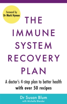 Image for The immune system recovery plan  : a doctor's 4-step plan to achieve optimal health and feel your best, strengthen your immune system, treat autoimmune disease, see immediate results