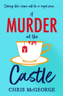 A Murder at the Castle: A gripping and cosy murder mystery for fans of The Windsor Knot and Knives Out