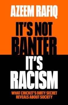 Image for It's not banter, it's racism  : what cricket's dirty secret reveals about our society