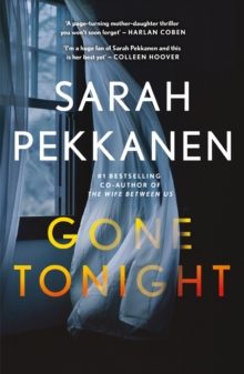 Gone Tonight: Skilfully plotted, full of twists and turns, this is THE must-read can’t-look-away thriller of the year