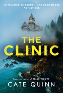 Image for The clinic  : six troubled celebrities, one dead singer, no way out