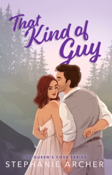 That Kind of Guy: A Spicy Small Town Fake Dating Romance (The Queen’s Cove Series Book 1)