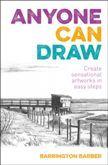 Image for Anyone can draw  : create sensational artworks in easy steps