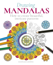 Drawing Mandalas: How to Create Beautiful, Intricate Patterns