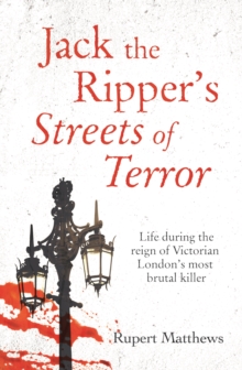 Jack the Ripper’s Streets of Terror: Life during the reign of Victorian London’s most brutal killer