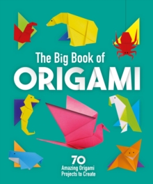Image for The big book of origami  : 70 amazing origami projects to create
