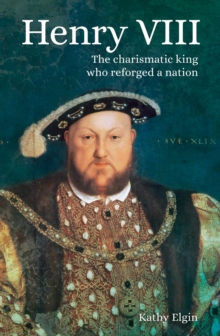 Image for Henry VIII: the charismatic king who reforged a nation