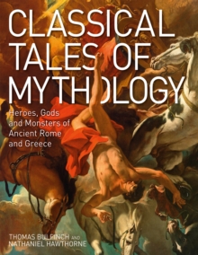 Image for Classical tales of mythology: heroes, gods and monsters of ancient Rome and Greece