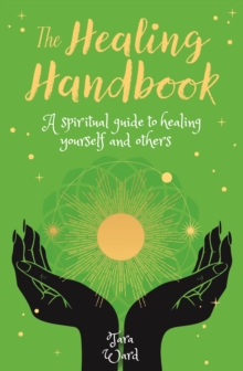 The Healing Handbook: A Spiritual Guide to Healing Yourself and others