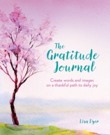 The Gratitude Journal: Create Words and Images on a Thankful Path to Daily Joy