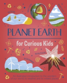 Planet Earth for Curious Kids: An Illustrated Introduction to the Wonders of Our World, its Weather, and its Wildest Places!