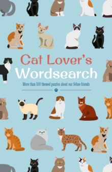 Cat Lover’s Wordsearch: More than 100 Themed Puzzles about our Feline Friends