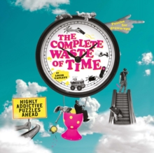 The Complete Waste of Time Puzzle Book: Highly Addictive Puzzles Ahead