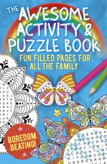 The Awesome Activity & Puzzle Book: Fun Filled Pages for All the Family. Boredom Beating!