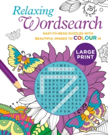 Relaxing Large Print Wordsearch: Easy-to-Read Puzzles with Beautiful Images to Colour In Relaxing Large Print Wordsearch: Easy-to-Read Puzzles with Beautiful Images to Colour In
