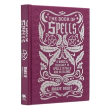 The Book of Spells: A Magical Treasury of Spells, Rituals and Blessings