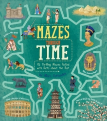 Mazes Through Time: 45 Thrilling Mazes Packed with Facts about the Past