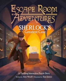 Escape Room Adventures: Sherlock’s Greatest Case: A Thrilling Interactive Puzzle Story