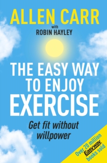 Image for Allen Carr's easy way to enjoy exercise  : get fit without willpower