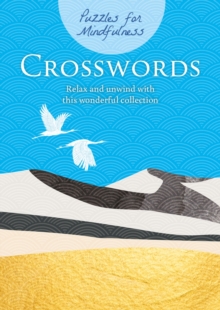 Puzzles for Mindfulness Crosswords: Relax and unwind with this wonderful collection