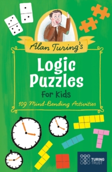 Alan Turing’s Logic Puzzles for Kids: 109 Mind-Bending Activities