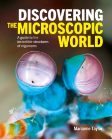 Image for Discovering the microscopic world  : a guide to the incredible structures of organisms