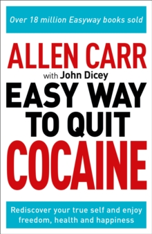 Image for Allen Carr: The Easy Way to Quit Cocaine: Rediscover Your True Self and Enjoy Freedom, Health, and Happiness