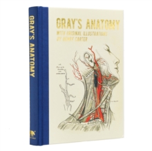 Gray’s Anatomy: With Original Illustrations by Henry Carter