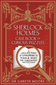 Image for Sherlock Holmes case-book of curious puzzles: a collection of enigmas to puzzle even the greatest detective