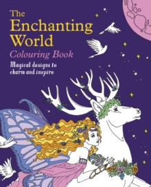 The Enchanting World Colouring Book: Magical Designs to Charm and Inspire