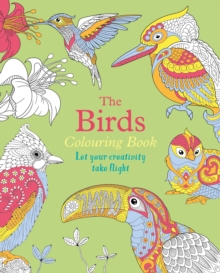 The Birds Colouring Book: Let Your Creativity Take Flight