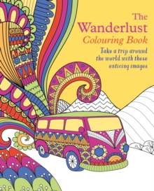 The Wanderlust Colouring Book: Take a trip around the world with these enticing images