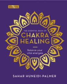 Image for The essential book of chakra healing  : balance your vital energies