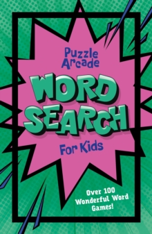 Puzzle Arcade: Wordsearch for Kids: Over 100 Wonderful Word Games!