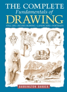 Image for Complete Fundamentals of Drawing: Still Life, Figure Drawing, Landscapes & Portraits
