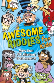 Awesome Riddles for Kids: More than 750 Hilarious Brainteasers