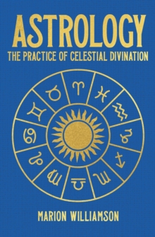 Astrology: The Practice of Celestial Divination