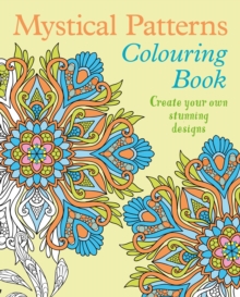 Mystical Patterns Colouring Book: Create your own stunning designs