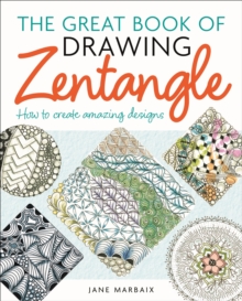 The Great Book of Drawing Zentangle: How to Create Amazing Designs