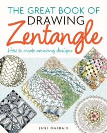 Image for The great book of drawing zentangle: how to create amazing designs