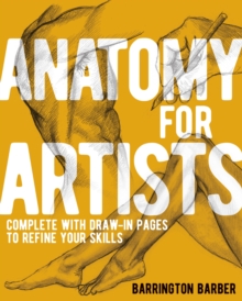 Image for Anatomy for Artists : Complete with Draw-In Pages to Refine Your Skills